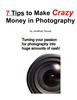 7 Tips to Make Crazy Money in Photography