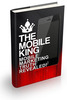 The Mobile King - Mobile Marketing Truth Revealed!