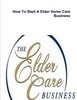 Thumbnail Start A Non-Medical Senior Care Home Business