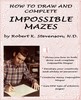 Thumbnail HOW TO DRAW AND COMPLETE IMPOSSIBLE MAZES - BOOK Thumbnail HOW TO DRAW AND COMPLETE IMPOSSIBLE MAZES - BOOK