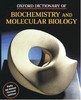 Thumbnail  Oxford Dictionary of Biochemistry and Molecula