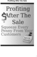 Thumbnail Profiting After The Sale -Squeeze every penny from your Cust
