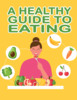 Thumbnail A Health Guide To Eating Thumbnail A Health Guide To Eating