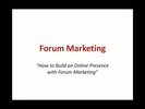 Thumbnail Build an Online Presence with Forum Marketing.