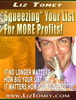 Thumbnail Squeezing Your List for More PROFITS! + 25 FREE Reports ( Bargain Hunter Warehouse ) Thumbnail Squeezing Your List for More PROFITS! + 25 FREE Reports ( Bargain Hunter Warehouse )