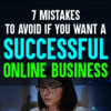 Thumbnail 7 Mistakes To Avoid If You Want a Successful Online Business