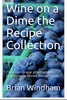 Thumbnail Wine on a Dime The Recipe Collection