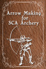Thumbnail Arrow Making for SCA Archery
