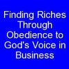 Thumbnail Finding Riches Through Obedience to Gods Voice in Business