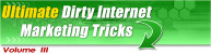 Thumbnail NEW!* Ultimate Dirty Internet Marketing Tricks: Volume III