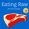 Thumbnail Eating Raw - High Quality PLR Private Label Rights Articles