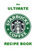 Thumbnail The Ultimate Starbucks Coffe Recipe Book
