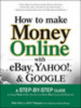 Thumbnail How to Make Money Online With Ebay, Yahoo and Google Ebook!
