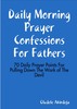Thumbnail Daily Morning Prayer Confessions for Fathers:70 Daily Prayer