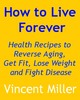Thumbnail How to Live Forever: Health Recipes to Reverse Aging...