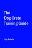 Thumbnail The Dog Crate Training Guide