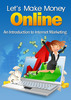 Thumbnail Lets Make Money Online-An Introduction To InternetMarketing
