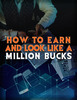 Thumbnail How To Earn and Look Like a Million Bucks