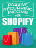 Thumbnail Passive Recurring Income with Shopify