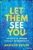 Thumbnail Let Them See You   by Madison Butler