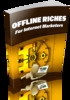 Thumbnail Offline Riches For Internet Marketers