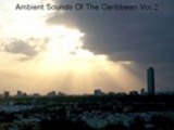 Thumbnail Ambient Sounds Of The Caribbean - Vol. 2, Track 2 Thumbnail Ambient Sounds Of The Caribbean - Vol. 2, Track 2