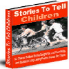 Thumbnail Stories To Tell Children Ebook - MASTER RESELL RIGHTS