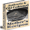 Authentic and Old Fashioned Mother&acute;s Recipes - MASTER RESELL RIGHTS