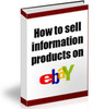 Thumbnail How To Sell Information Products On Ebay - PDF eBook