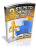 Thumbnail 3 Steps to Newbie Success - with FULL PLR + 2 BONUSES!