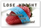 Thumbnail Lose Weight  By  Burning MORE Calories!