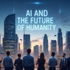 Thumbnail AI AND THE FUTURE OF HUMANITY