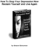 Thumbnail How to Stop Your Depression Now, Reclaim Your Life and Live 