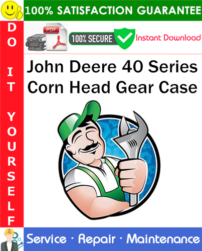 Thumbnail John Deere 40 Series Corn Head Gear Case Service Repair Manual PDF Download ◆