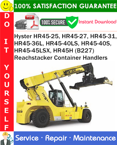 Thumbnail Hyster HR45-25, HR45-27, HR45-31, HR45-36L, HR45-40LS, HR45-40S, HR45-45LSX, HR45H (B227) Reachstacker Container Handlers Service Repair Manual PDF Download ◆