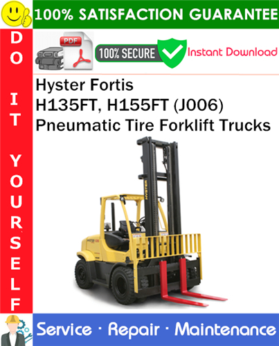 Thumbnail Hyster Fortis H135FT, H155FT (J006) Pneumatic Tire Forklift Trucks Service Repair Manual PDF Download ◆
