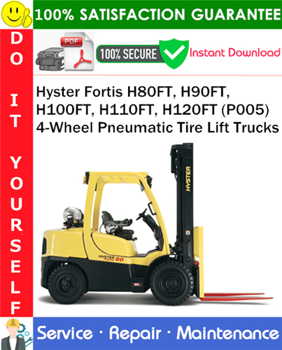 Thumbnail Hyster Fortis H80FT, H90FT, H100FT, H110FT, H120FT (P005) 4-Wheel Pneumatic Tire Lift Trucks Service Repair Manual PDF Download ◆ Thumbnail Hyster Fortis H80FT, H90FT, H100FT, H110FT, H120FT (P005) 4-Wheel Pneumatic Tire Lift Trucks Service Repair Manual PDF Download ◆
