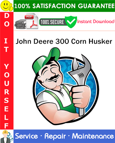 Thumbnail John Deere 300 Corn Husker Service Repair Manual PDF Download ◆ Thumbnail John Deere 300 Corn Husker Service Repair Manual PDF Download ◆