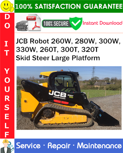 Thumbnail JCB Robot 260W, 280W, 300W, 330W, 260T, 300T, 320T Skid Steer Large Platform Service Repair Manual PDF Download ◆