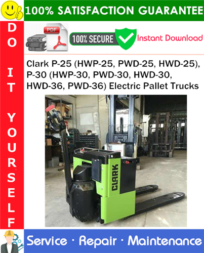 Thumbnail Clark P-25 (HWP-25, PWD-25, HWD-25), P-30 (HWP-30, PWD-30, HWD-30, HWD-36, PWD-36) Electric Pallet Trucks Service Repair Manual PDF Download ◆