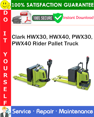 Thumbnail Clark HWX30, HWX40, PWX30, PWX40 Rider Pallet Truck Service Repair Manual PDF Download ◆ Thumbnail Clark HWX30, HWX40, PWX30, PWX40 Rider Pallet Truck Service Repair Manual PDF Download ◆
