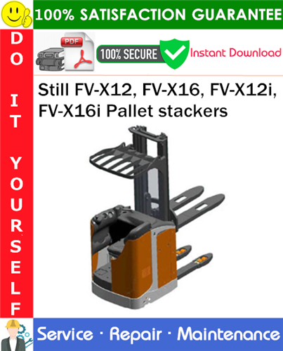 Thumbnail Still FV-X12, FV-X16, FV-X12i, FV-X16i Pallet stackers Service Repair Manual PDF Download ◆ Thumbnail Still FV-X12, FV-X16, FV-X12i, FV-X16i Pallet stackers Service Repair Manual PDF Download ◆