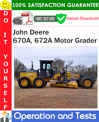 Thumbnail John Deere 670A, 672A Motor Grader Operation and Tests Technical Manual PDF Download ◆
