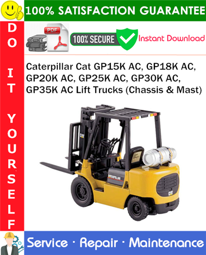 Thumbnail Caterpillar Cat GP15K AC, GP18K AC, GP20K AC, GP25K AC, GP30K AC, GP35K AC Lift Trucks (Chassis & Mast) Service Repair Manual PDF Download ◆ Thumbnail Caterpillar Cat GP15K AC, GP18K AC, GP20K AC, GP25K AC, GP30K AC, GP35K AC Lift Trucks (Chassis & Mast) Service Repair Manual PDF Download ◆