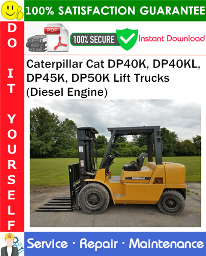 Thumbnail Caterpillar Cat DP40K, DP40KL, DP45K, DP50K Lift Trucks (Diesel Engine) Service Repair Manual PDF Download ◆