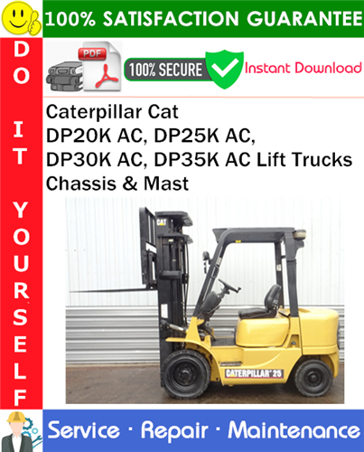 Thumbnail Caterpillar Cat DP20K AC, DP25K AC, DP30K AC, DP35K AC Lift Trucks Chassis & Mast Service Repair Manual PDF Download ◆ Thumbnail Caterpillar Cat DP20K AC, DP25K AC, DP30K AC, DP35K AC Lift Trucks Chassis & Mast Service Repair Manual PDF Download ◆