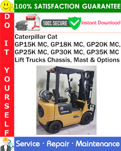Thumbnail Caterpillar Cat GP15K MC, GP18K MC, GP20K MC, GP25K MC, GP30K MC, GP35K MC Lift Trucks Chassis, Mast & Options Service Repair Manual PDF Download ◆
