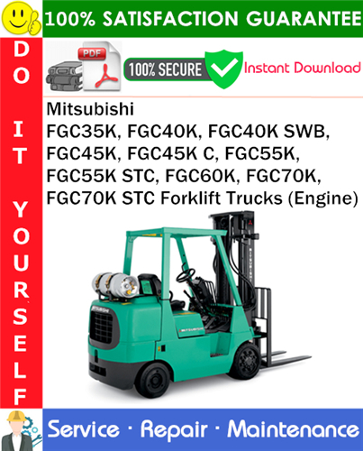 Thumbnail Mitsubishi FGC35K, FGC40K, FGC40K SWB, FGC45K, FGC45K C, FGC55K, FGC55K STC, FGC60K, FGC70K, FGC70K STC Forklift Trucks (Engine) Service Repair Manual PDF Download ◆