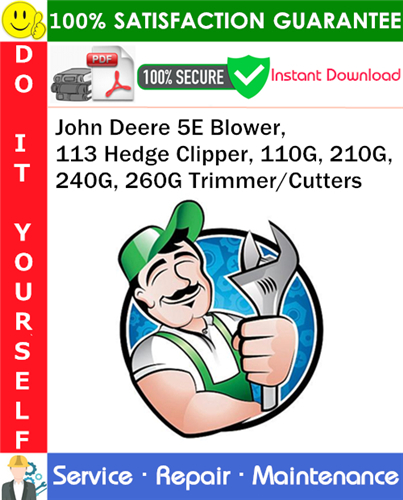 Thumbnail John Deere 5E Blower, 113 Hedge Clipper, 110G, 210G, 240G, 260G Trimmer/Cutters Service Repair Manual PDF Download ◆ Thumbnail John Deere 5E Blower, 113 Hedge Clipper, 110G, 210G, 240G, 260G Trimmer/Cutters Service Repair Manual PDF Download ◆