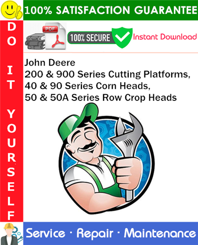 Thumbnail John Deere 200 & 900 Series Cutting Platforms, 40 & 90 Series Corn Heads, 50 & 50A Series Row Crop Heads Service Repair Manual PDF Download ◆